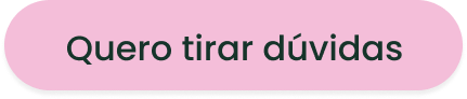 Quero tirar dúvidas